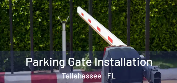 Parking Gate Installation Tallahassee - FL